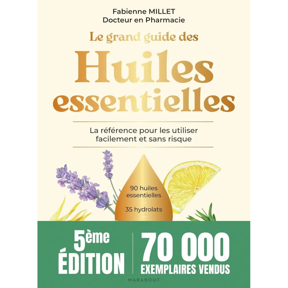 Le grand guide des huiles essentielles