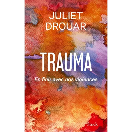 Trauma: En finir avec nos violences