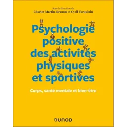Psychologie positive des activités physiques et sportives: Corps, santé mentale et bien-être