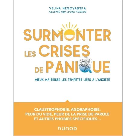 Surmonter les crises de panique: Guide pratique pour mieux maîtriser les tempêtes liées à l'anxiété