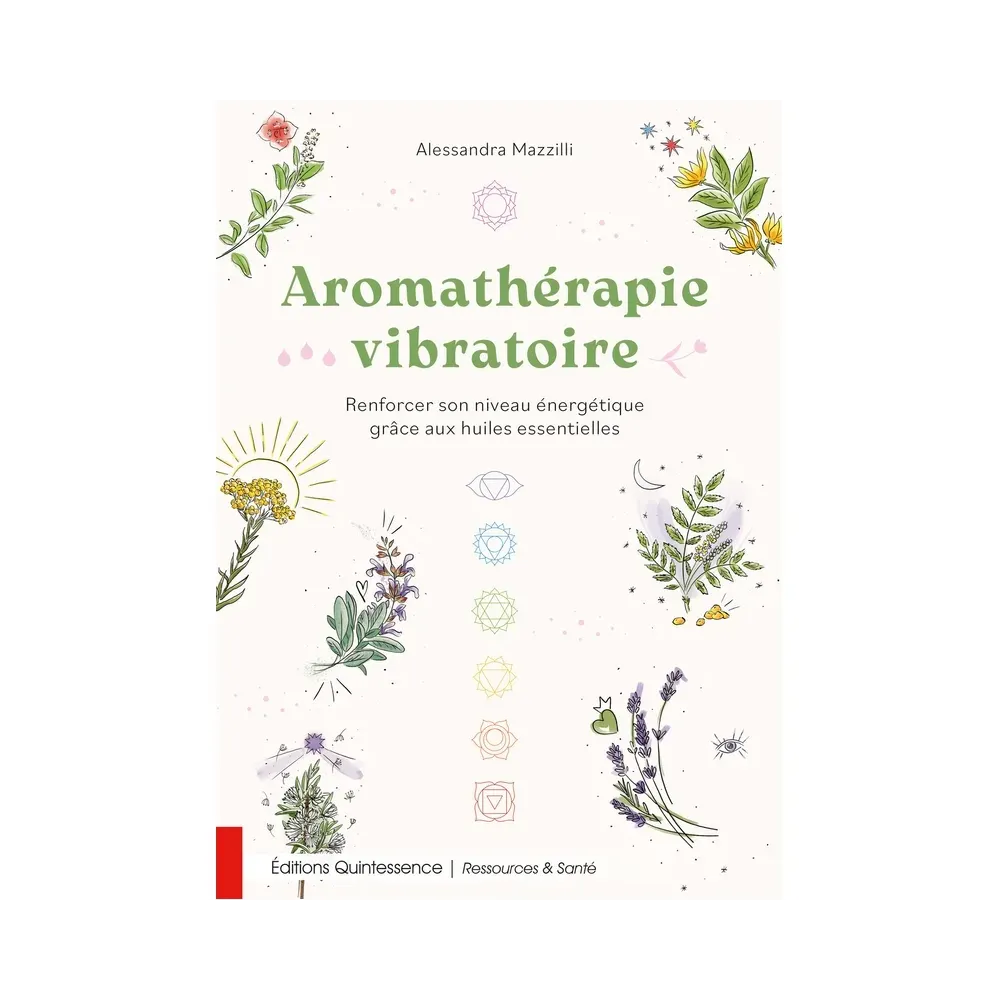 Aromathérapie vibratoire - Renforcer son niveau énergétique grâce aux huiles essentielles