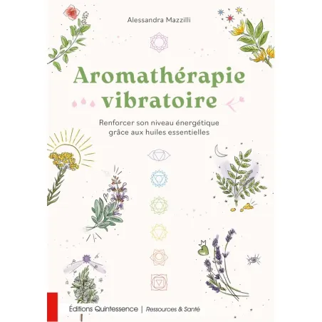 Aromathérapie vibratoire - Renforcer son niveau énergétique grâce aux huiles essentielles