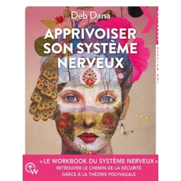 Apprivoiser son système nerveux - Le workbook du système nerveux