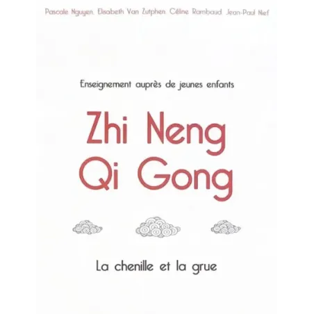 Zhi Neng Qi Gong : La Chenille et la grue