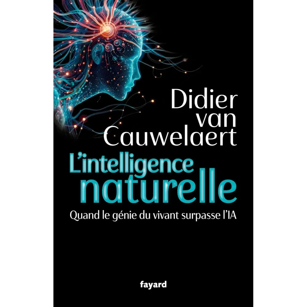 L'intelligence naturelle: Quand le génie du vivant surpasse l'IA