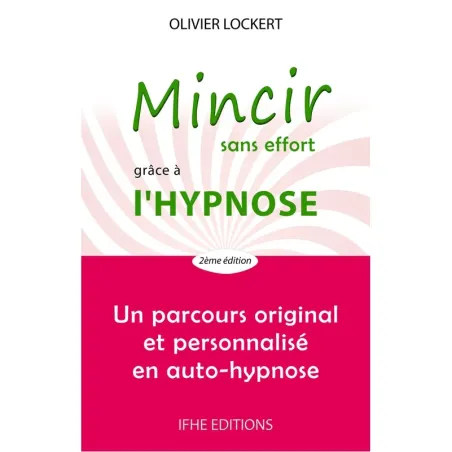 Mincir sans effort grâce à l'hypnose - Un parcours original et personnalisé en auto-hypnose