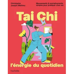Tai Chi, l'énergie du quotidien