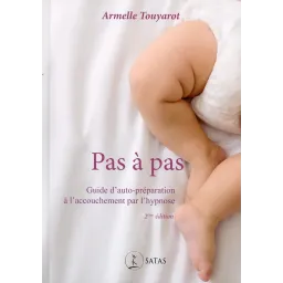 Pas à pas - Guide d'auto-préparation à l'accouchement par l'hypnose