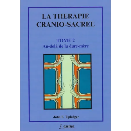 La thérapie cranio-sacrée Tome 2 - Au-delà de la dure-mère (Bleu - légèrement abîmé)