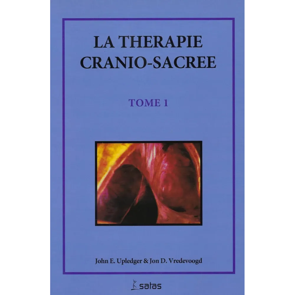La thérapie cranio-sacrée - Tome 1