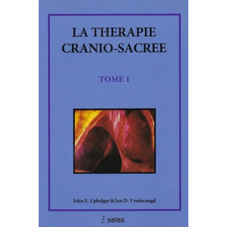 La thérapie cranio-sacrée - Tome 1