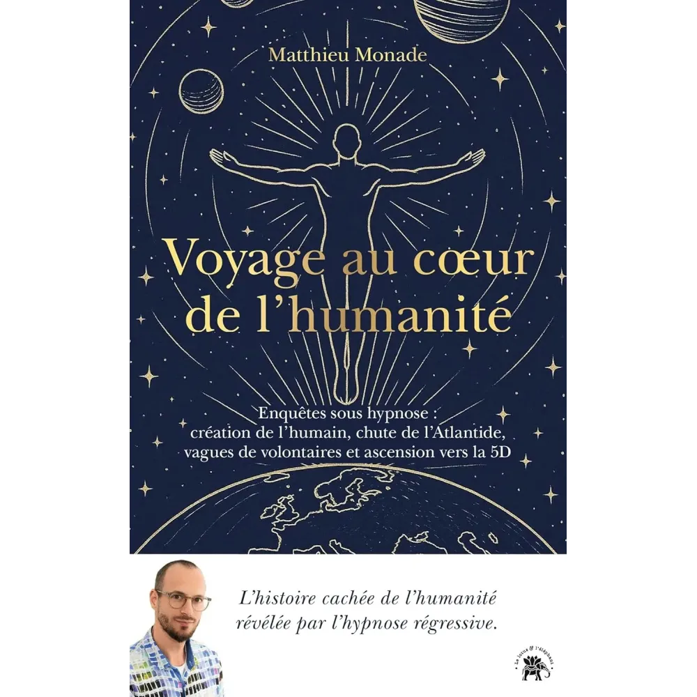 Voyage au coeur de l'humanité: Enquêtes sous hypnose
