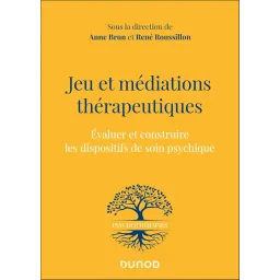 Jeu et médiations thérapeutiques: Evaluer et construire les dispositifs de soin psychiques