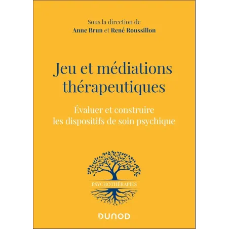 Jeu et médiations thérapeutiques: Evaluer et construire les dispositifs de soin psychiques