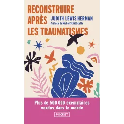 Reconstruire après les traumatismes - De la maltraitance domestique aux violences sociales Poche