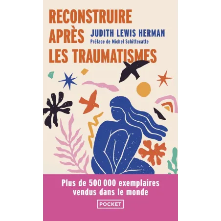 Reconstruire après les traumatismes - De la maltraitance domestique aux violences sociales Poche