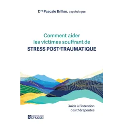 Comment aider les victimes souffrant de stress post-traumatique.
