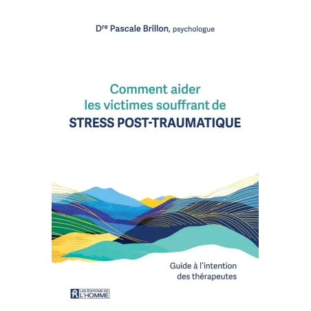Comment aider les victimes souffrant de stress post-traumatique.