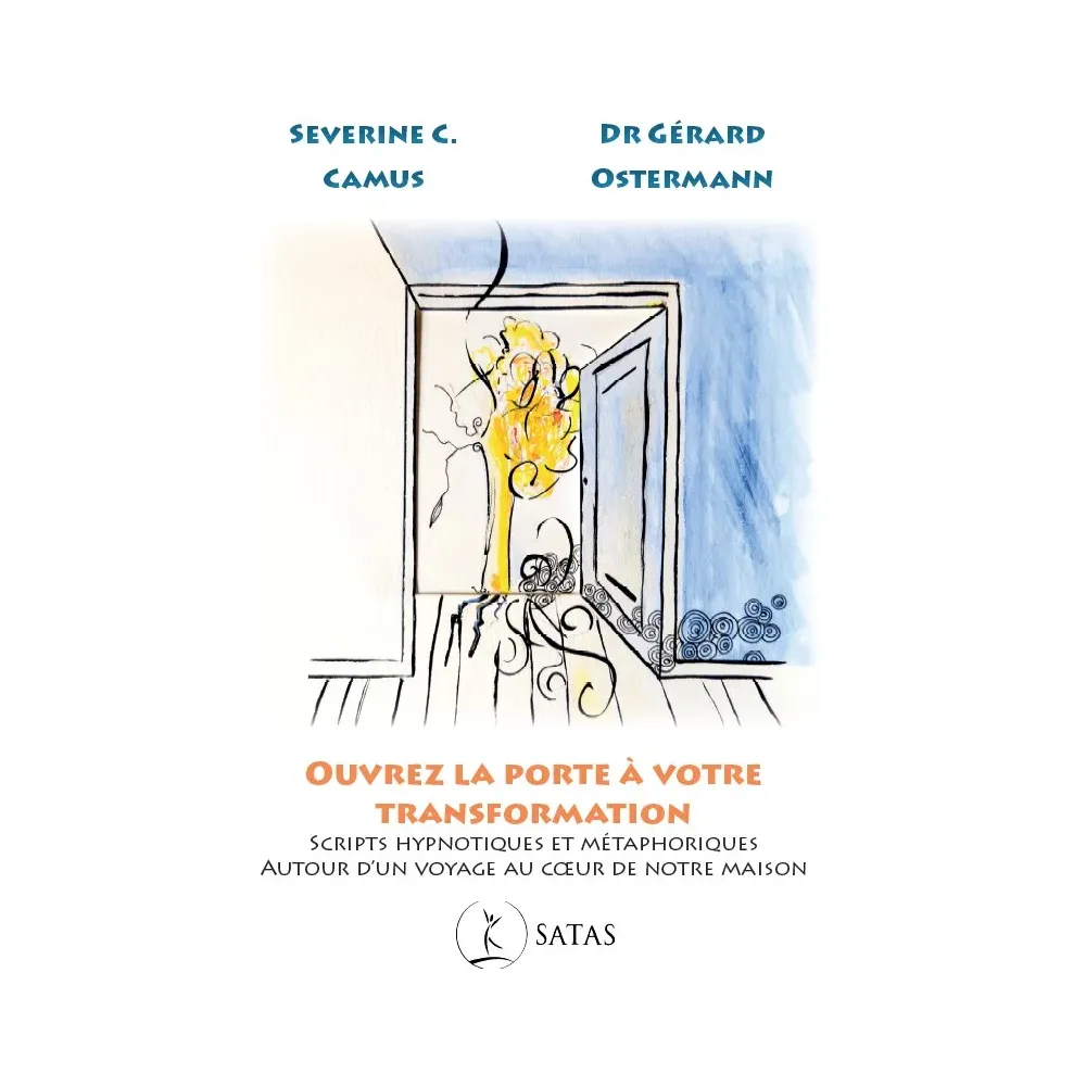 Ouvrez la porte à la transformation.  Scripts hypnotiques et métaphoriques autour d’un voyage au cœur de notre maison