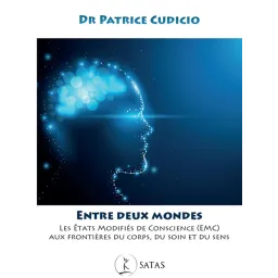 Entre deux Mondes - Les états modifiés de conscience (EMC) aux frontières du corps, du soin et du sens