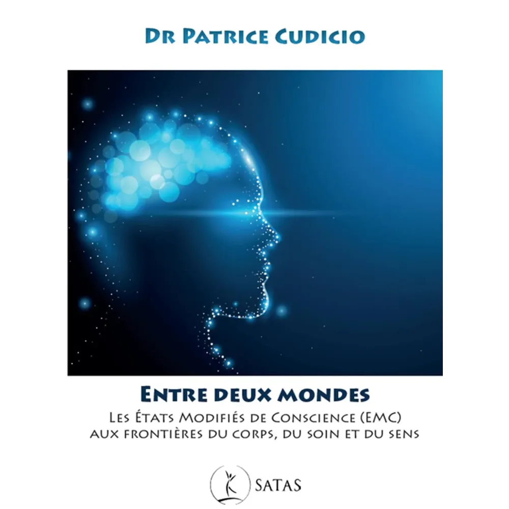 Entre deux Mondes - Les états modifiés de conscience (EMC) aux frontières du corps, du soin et du sens