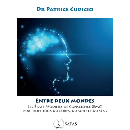 Entre deux Mondes - Les états modifiés de conscience (EMC) aux frontières du corps, du soin et du sens