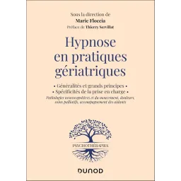 Hypnose en pratiques gériatriques: Généralité et grands principes - Spécificités de la prise en charge.