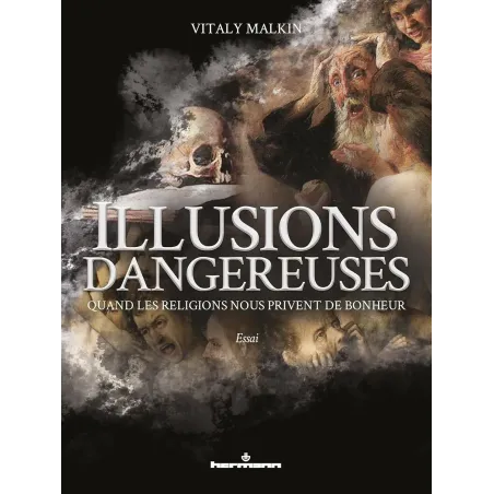 Illusions dangereuses: Quand les religions nous privent de bonheur