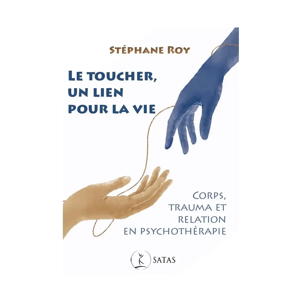 Le toucher, un lien pour la vie.  Corps, trauma et relation en psychothérapie