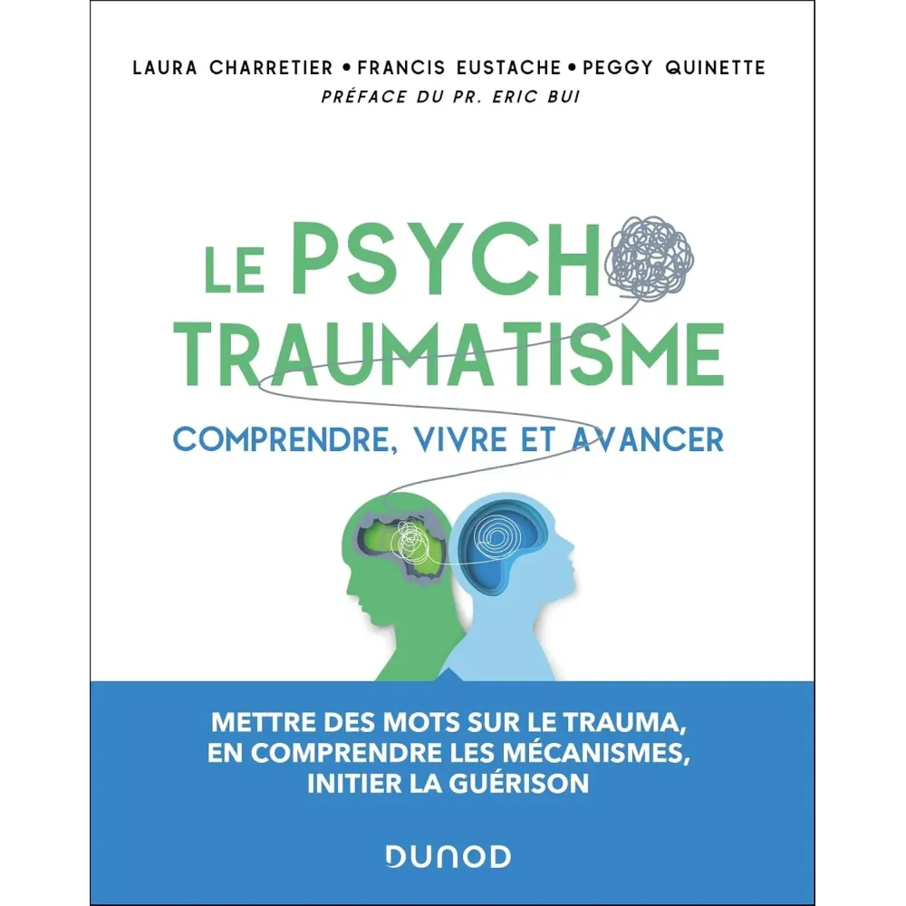 Le psychotraumatisme - Comprendre, vivre et avancer