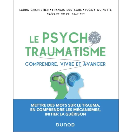 Le psychotraumatisme - Comprendre, vivre et avancer
