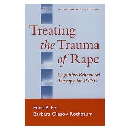 Treating the Trauma of Rape - Cognitive-Behavioral Therapy for PTSD