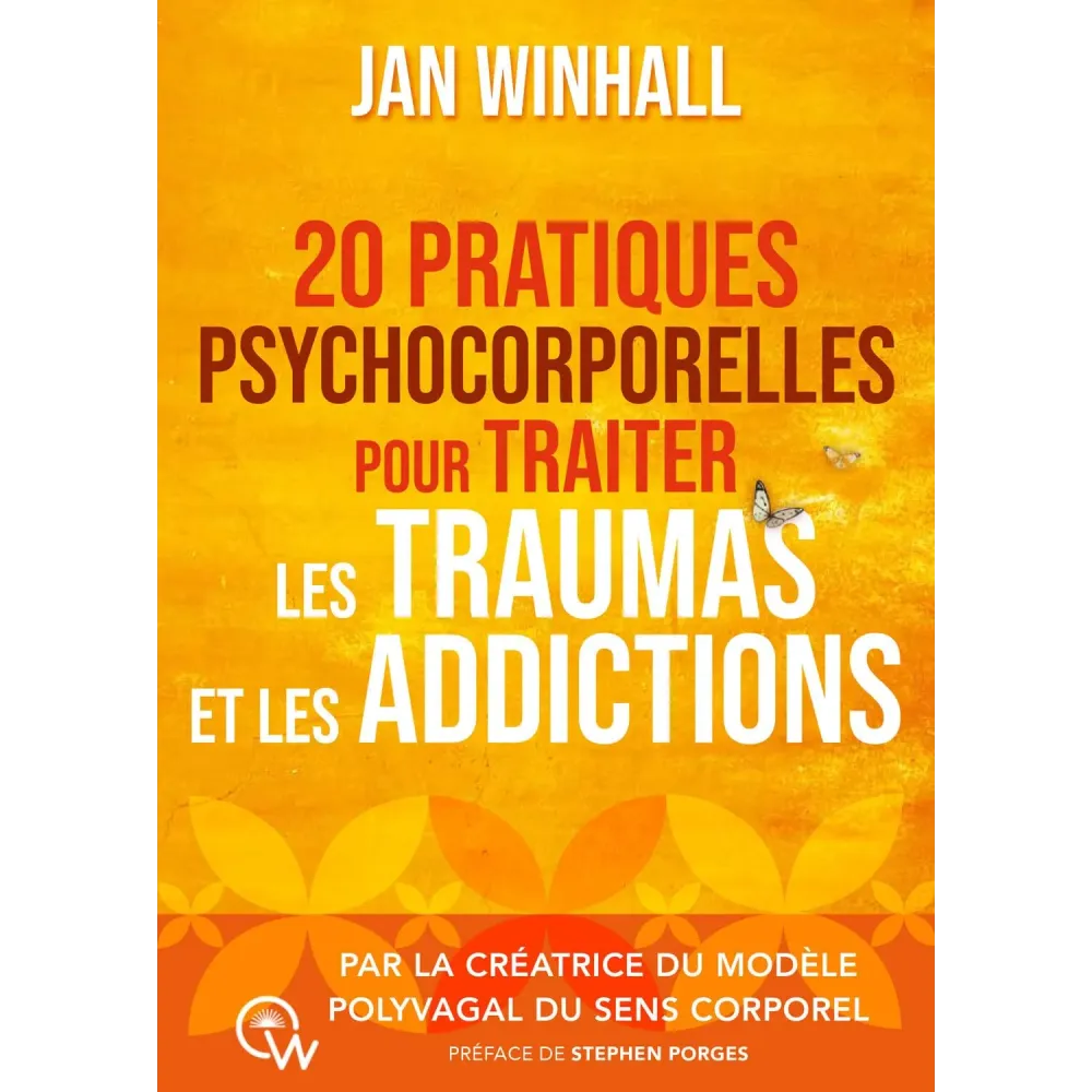 20 pratiques psychocorporelles pour traiter les traumas et les addictions