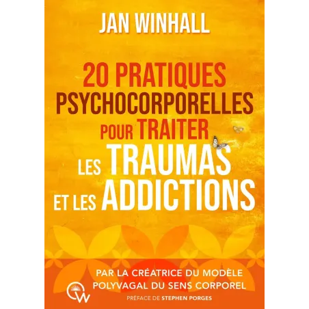 20 pratiques psychocorporelles pour traiter les traumas et les addictions