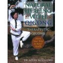 Natural Healing with Qigong - Therapeutic Qigong, Move Your Way to Better Health