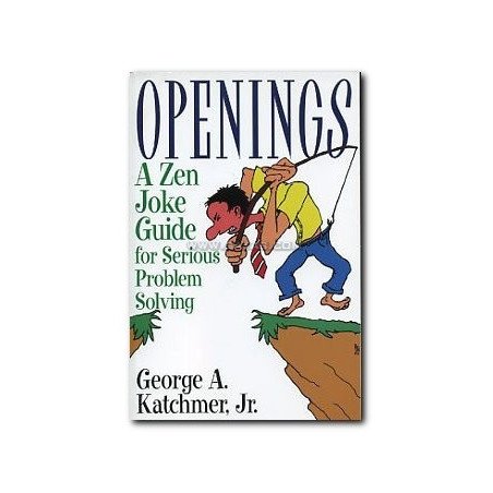 Openings. A Zen Joke Guide for Serious Problem Solving