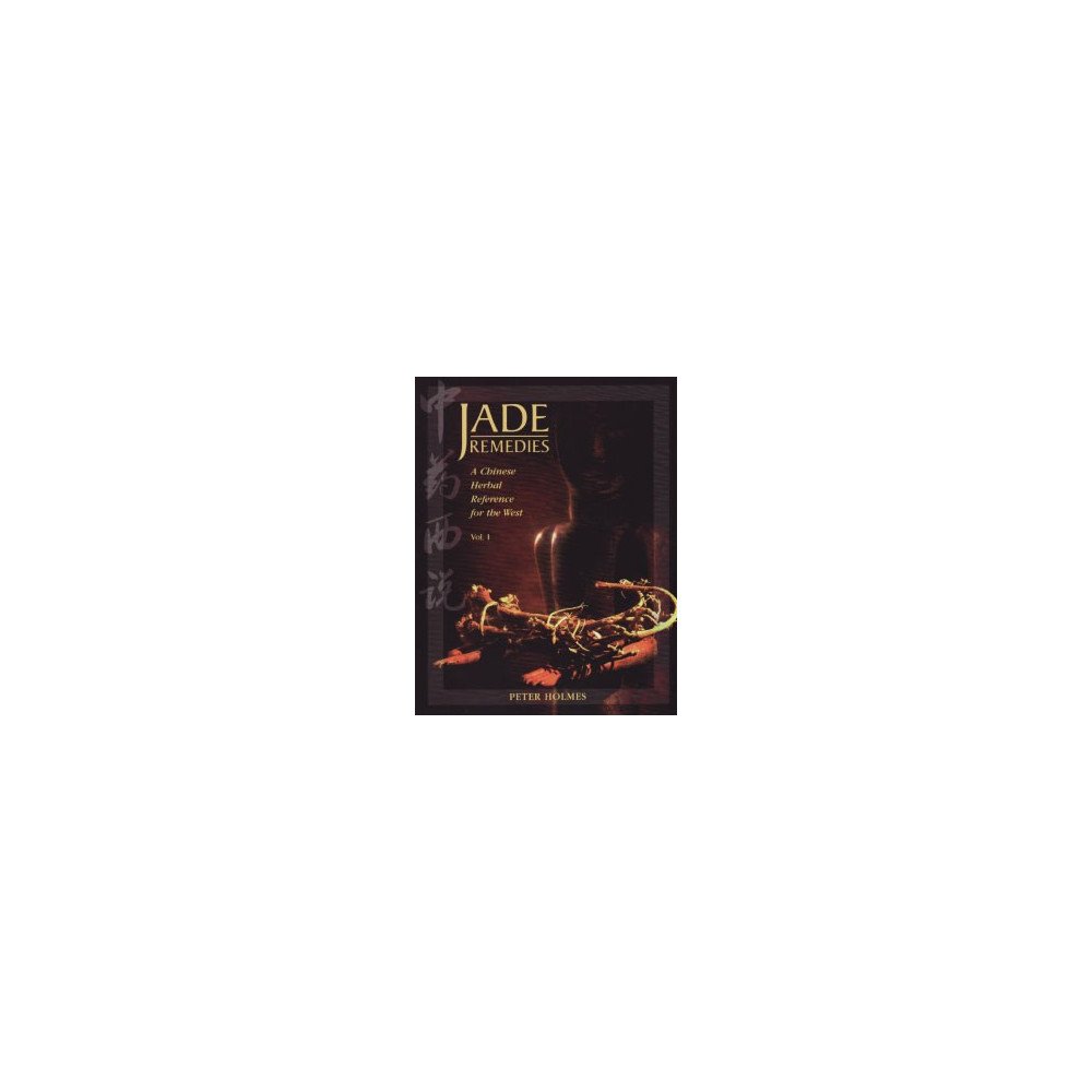 JADE REMEDIES Vol 1. A CHINESE HERBAL REFERENCE FOR THE JADE REMEDIES Vol 1. A CHINESE HERBAL REFERENCE FOR THE