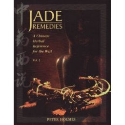 Jade Remedies. A Chinese Herbal Reference for the West.