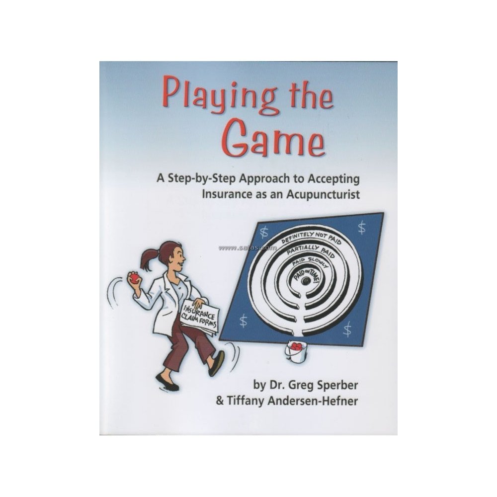 Playing the Game - A Step-by-Step Approach to Accepting Insurance as a Playing the Game - A Step-by-Step Approach to Accepting Insurance as a
