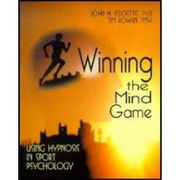 Winning the Mind Game. Using Hypnosis in Sport Psycholo