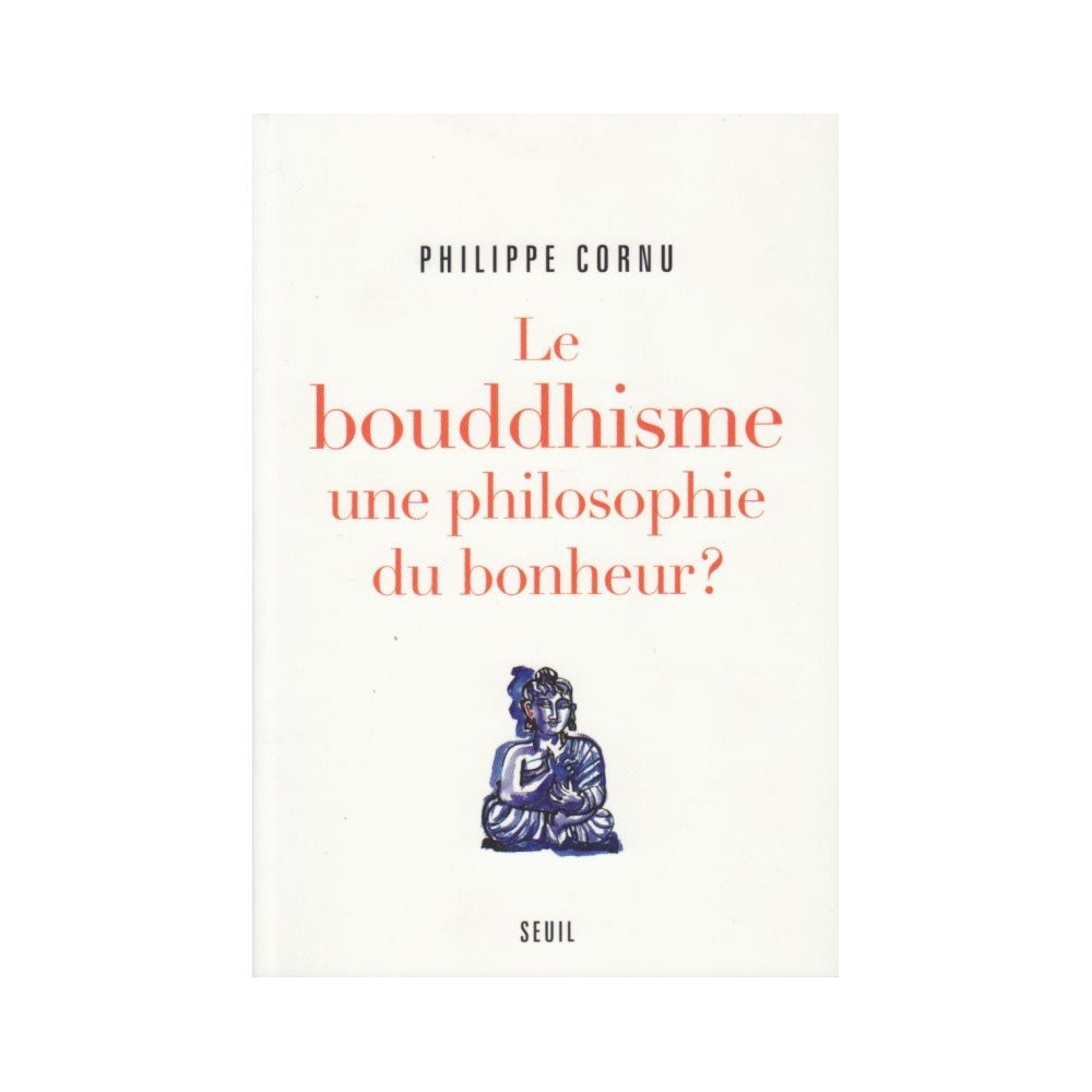 Le Bouddhisme : une philosophie du bonheur ?