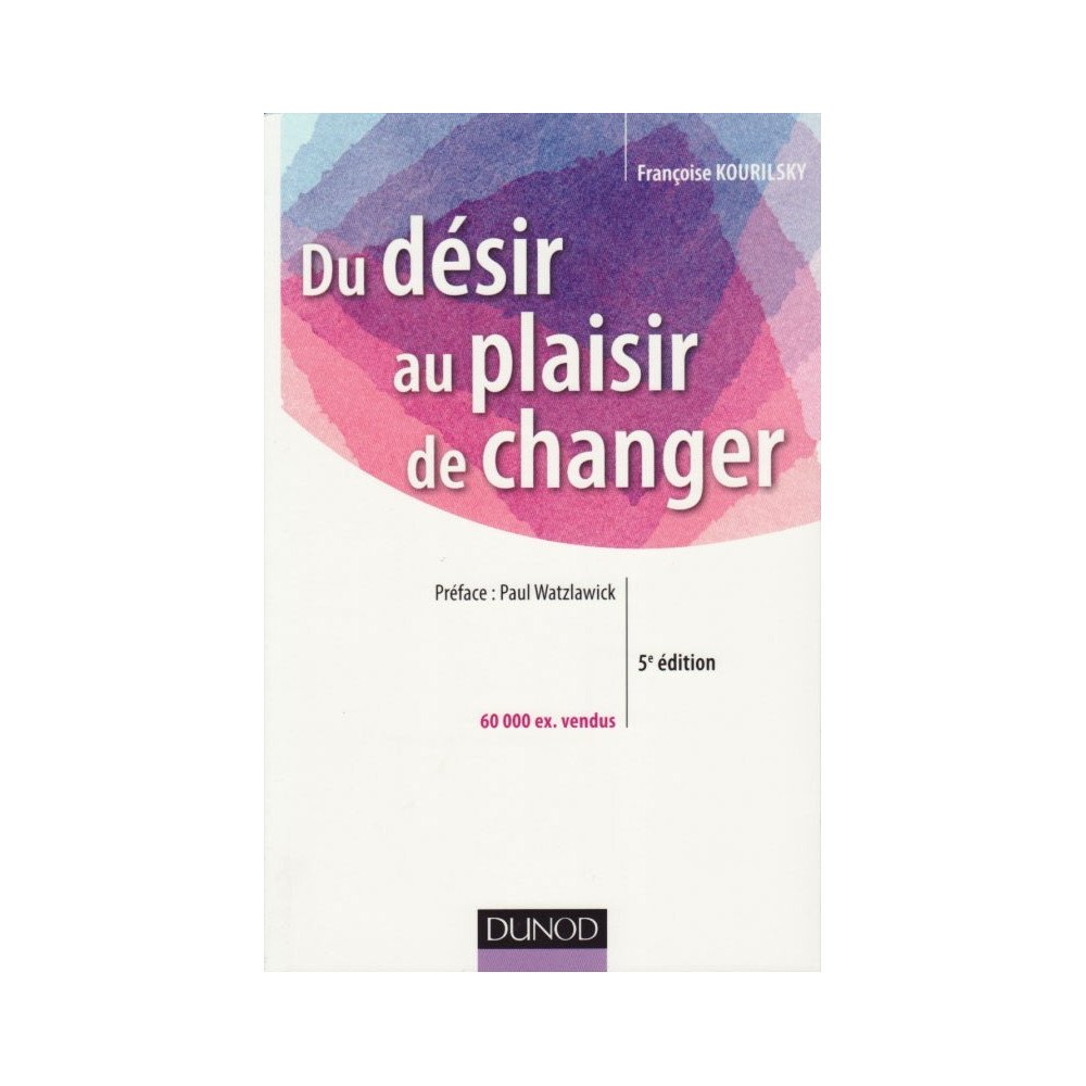 Du désir au plaisir de changer - 5ème édition Du désir au plaisir de changer - 5ème édition