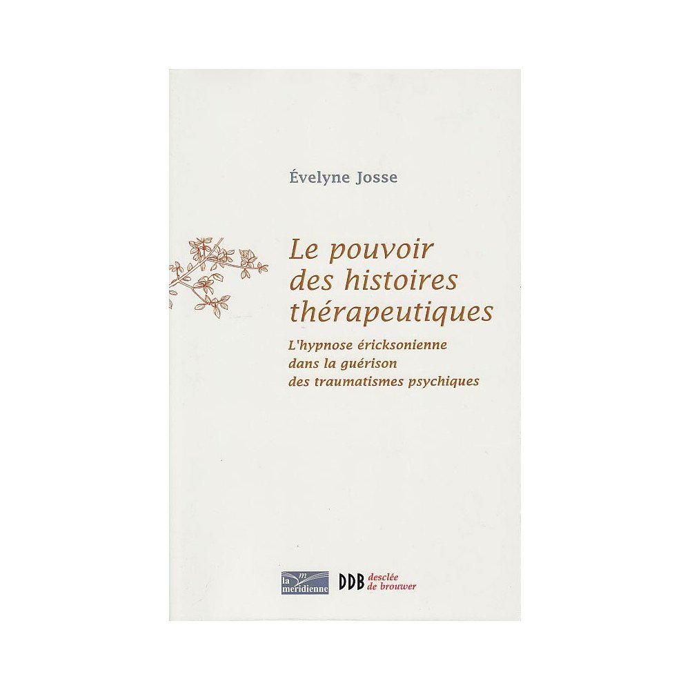 Le pouvoir des histoires thérapeutiques - l'hypnose éricksonienne dans