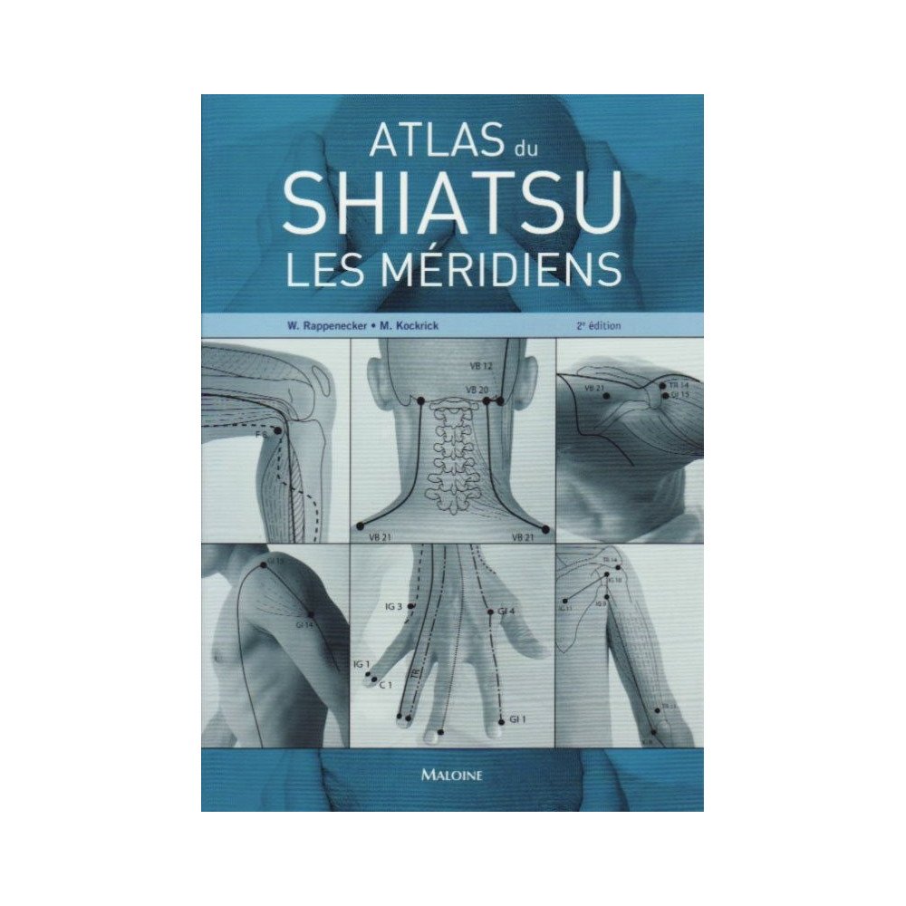 Atlas du Shiatsu - Les Méridiens Atlas du Shiatsu - Les Méridiens