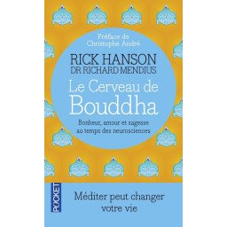 Le cerveau de Bouddha - Bonheur, amour et sagesse au temps des neurosc