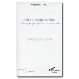 Adieu à Jacques Derrida - Enjeux et perspectives de la déconstruction