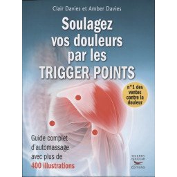 Soulagez vos douleurs par les Trigger Points - Guide complet d'automassage,plus de 400 illustrations