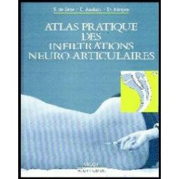 Atlas Pratique des Infiltrations Neuro-Articulaires