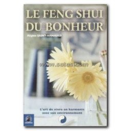 Le Feng Shui du bonheur - L'art de vivre en harmonie avec son environnement  2ème édition