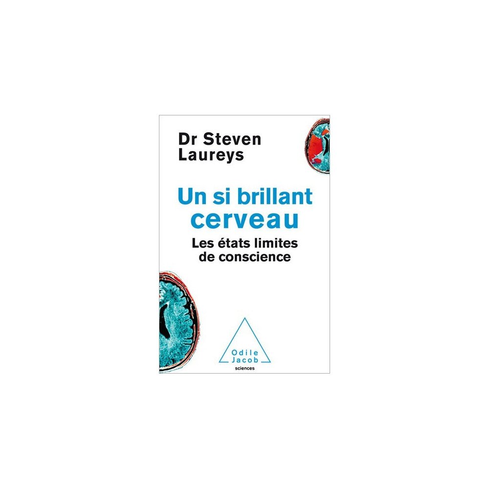 Un si brillant cerveau - les états limites de la conscience